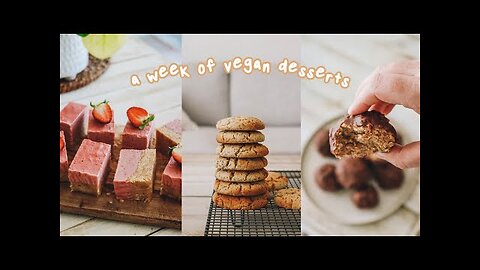 A WEEK OF VEGAN DESSERTS // easy + delicious recipes 🍪🍓🥥