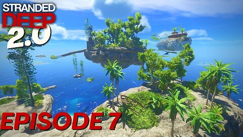 Stranded Deep 2.0!!! | Episode 7 (This Island is INSANE!)