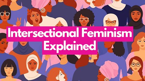 Intersectional Feminism Explained
