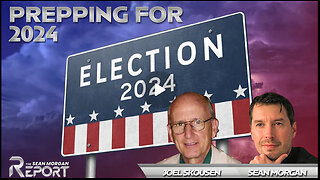 Prepping for 2024 with Joel Skousen | SEAN MORGAN REPORT Ep. 21