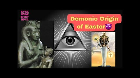 Eyez Wide Shut Episode Pagan Demonic Orgins Of Easter, Why Do Christians Celebrate it?