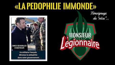 La "Pédophilie criminelle" vécue "sur le terrain"... Témoignage saisissant d'un légionnaire.