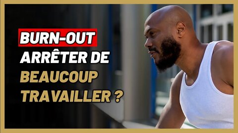 Arrête de travailler, tu vas faire un burn-out !