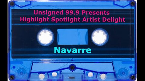 Unsigned 99.9 Presents Highlight Spotlight Artist Delight (Navarre)