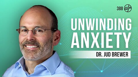 Dr. Jud Brewer | Unwinding Anxiety: How to Break the Cycles of Worry and Fear #Podcast
