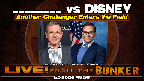 Live From The Bunker 656: ______________ vs. Disney | A New Challenger!