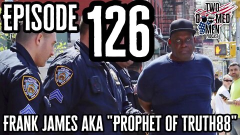 Episode 126 Frank James aka "Prophet oftruth88"