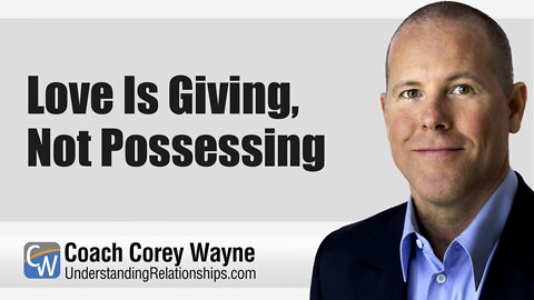 Love Is Giving, Not Possessing