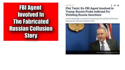 Former FBI Fabricated Russian Collusion Investigator Violated Sanctions