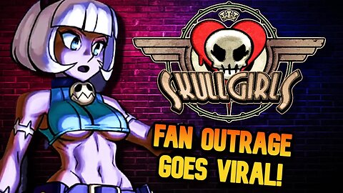 Skullgirls Fan Outrage Goes Viral! Devs Ignore Censorship Backlash!