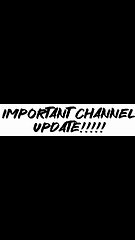 Important channel update!!!!!