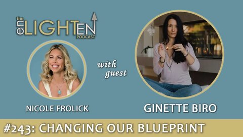 243: She Changed the Blueprint of Her Destiny with Ginette Biro | The Enlighten Up Podcast