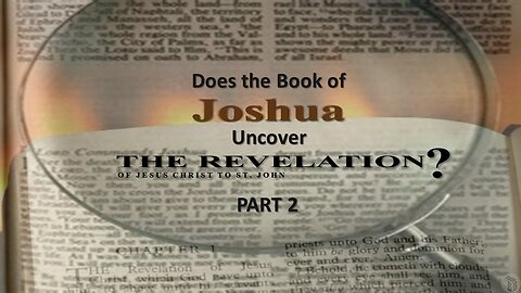 Does the Book of Joshua Uncover the Revelation of Jesus Christ to St. John? - Part 2
