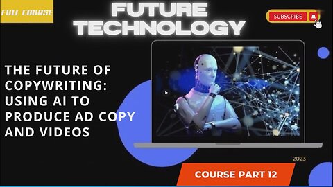 The Future of Copywriting Using AI to Produce Ad Copy and Videos part 12