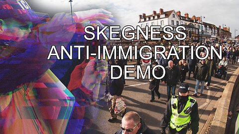 Skegness ANTI-IMMIGRATION Demo Enough Is Enough