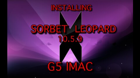 INSTALLING SORBET LEOPARD 10.5.9 ON A PPC G5 IMAC