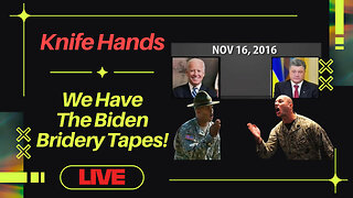 Biden Bribery Tapes ARE REAL | Knife Hands #8