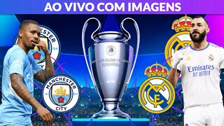 Real Madrid X Manchester City | SEMI FINAL ao vivo COM imagens | Champions League