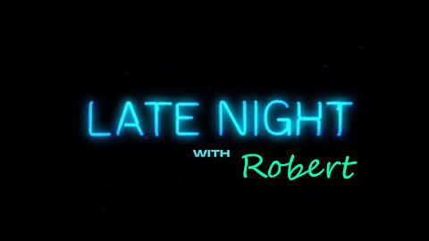Late night LIVE with Robert