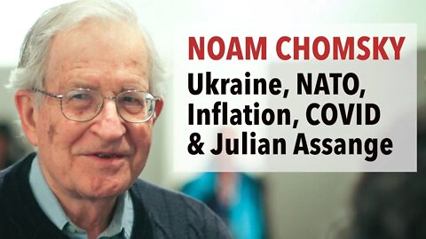 EXCLUSIVE: Noam Chomsky on Ukraine, Russia-NATO, Assange, Shireen Abu Akleh & COVID-Measures