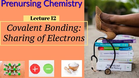 Covalent Bonding & Octet Rule Chemistry for Nurses Lecture Video (Lecture 12)