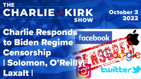 Charlie Responds to Biden Regime Censorship | Solomon, O’Reilly, Laxalt | The Charlie Kirk Show