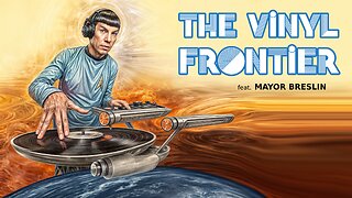 THE VINYL FRONTIER: feat. MAYOR BRESLIN