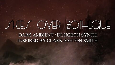 Psyclopean - Skies Over Zothique - Clark Ashton Smith Dark Ambient Dungeon Synth weird fiction music