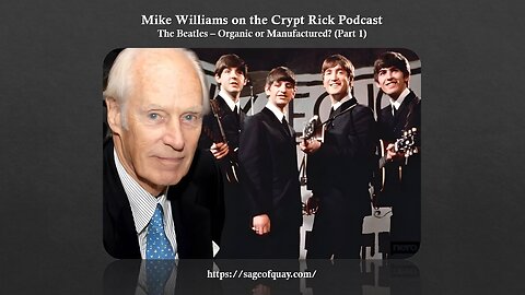 Mike Williams on the Crypt Rick Podcast - The Beatles: Organic or Manufactured? (Part 1 - Jun 2024)
