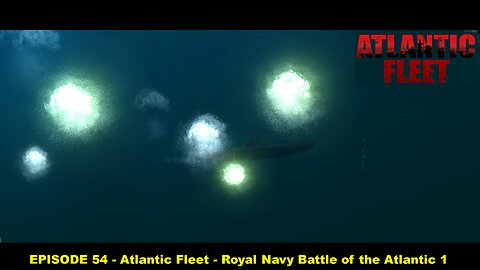 EPISODE 54 - Atlantic Fleet - Royal Navy Battle of the Atlantic 1