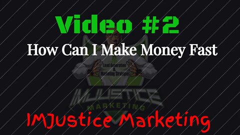 Video 2 - How Can I Make Money Fast With Marketing