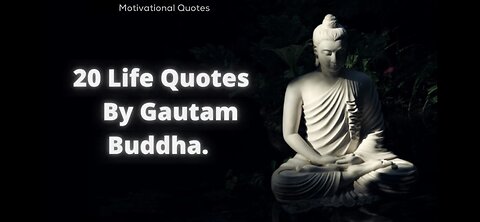 Top 20 life Quotes By Gautam Buddha