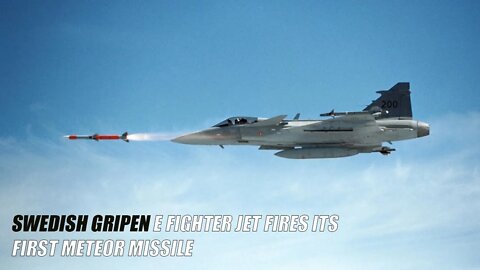 Swedish Gripen E fighter jet fires its first Meteor missile