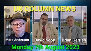 UK Column News - Monday 7th August 2023.