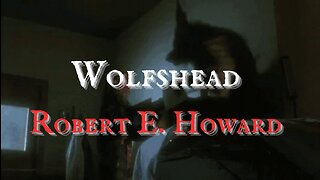 HALLOWEEN 2023 EPISODE 27: Wolfshead by Robert E. Howard