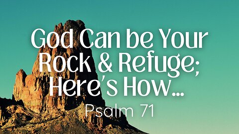COMING UP: God Can be Your Rock & Refuge; Here’s How… May 29, 2024