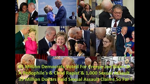 81 Million Democrats Voted For Creepy Joe Biden Pedophile's Rapist-Sexual Assault