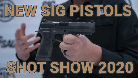 New Pistols from Sig at SHOT Show 2020