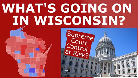 WISCONSIN IN TROUBLE? - Supreme Court Control Is at Stake in Upcoming April Election