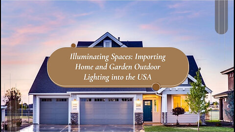 Compliance Essentials: Import Procedures for Outdoor Lighting Fixtures