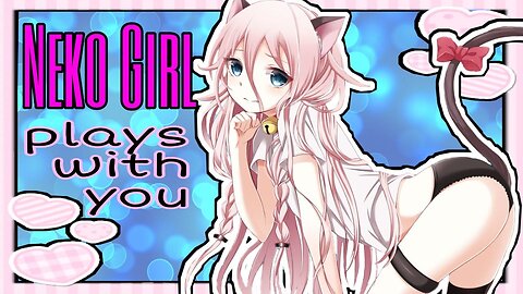 Neko Girl Plays with you ASMR Roleplay English