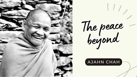 Ajahn Chah I The Peace beyond I Collected Teachings I 2/58