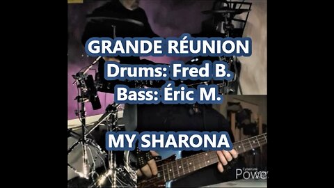 MY SHARONA Fred = drums Eric = bass REUNION