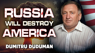 Russia will Destroy America – Dumitru Duduman 12/20/2022