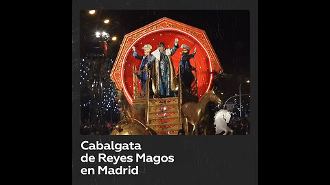 Los Reyes Magos desfilan por Madrid