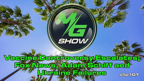 Vaccine Controversy Escalates; Fox News, Adam Schiff and Ukraine Failures