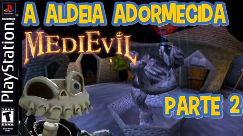 SEGUNDA PARTE - A ALDEIA ADORMECIDA - MEDIEVIL PLAYSTATION