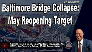 Baltimore Bridge Collapse: US Army Corps of Engineers Sets May Reopening Target | Eric Deters Show