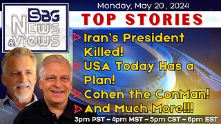 Iran's President Killed! | USA Today Has a Plan! | Cohen the ConMan! | and Much More!