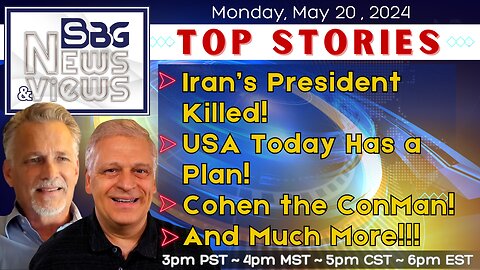Iran's President Killed! | USA Today Has a Plan! | Cohen the ConMan! | and Much More!